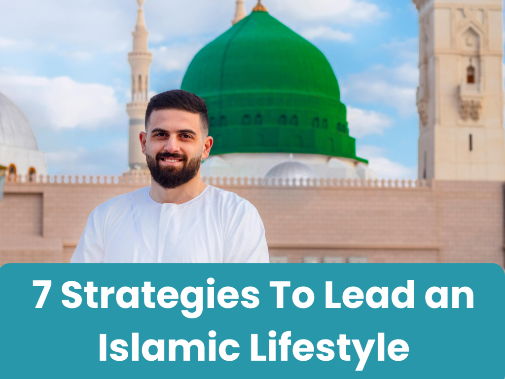 7 Proven Strategies to Lead an Islamic Lifestyle: A Professional’s Complete Guide to Halal Success
