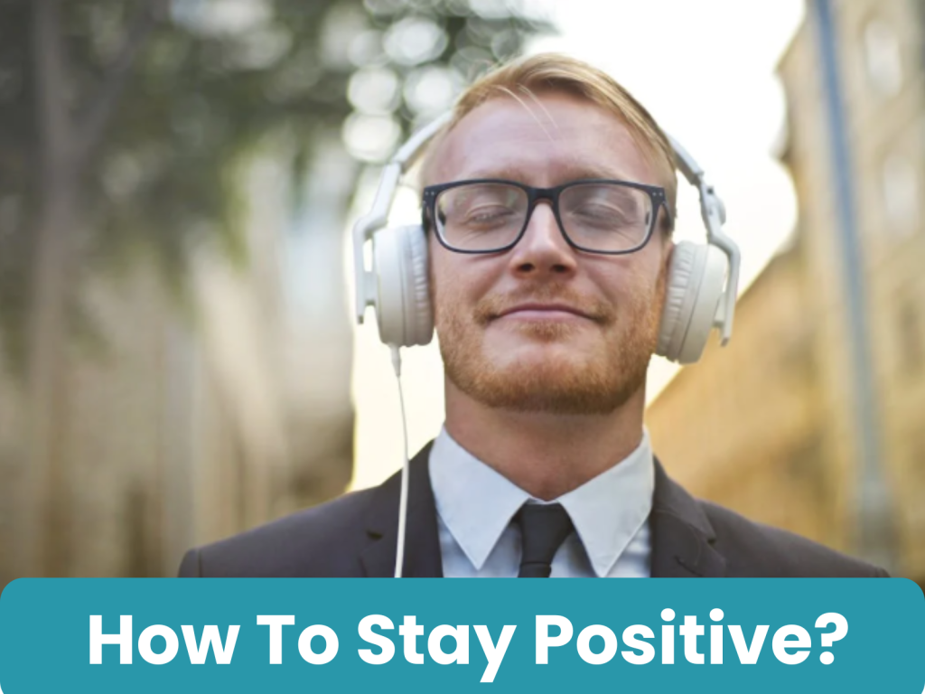 How to Stay Positive: 12 Scientific Strategies for Positive mindset